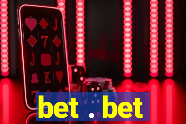 bet . bet